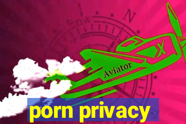 porn privacy